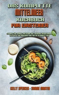 Kelly Spencer, Sabine Martin - Komplette Mittelmeer-Kochbuch Für Einsteiger, Inbunden. Tillgänglighet: Tillfälligt slut