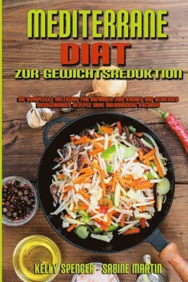 Kelly Spencer, Sabine Martin - Mediterrane Diät Zur Gewichtsreduktion, Häftad. Tillgänglighet: Tillfälligt slut