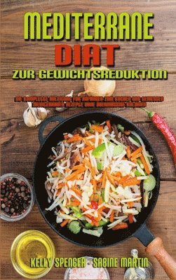 Kelly Spencer, Sabine Martin - Mediterrane Diät Zur Gewichtsreduktion, Inbunden. Tillgänglighet: Tillfälligt slut