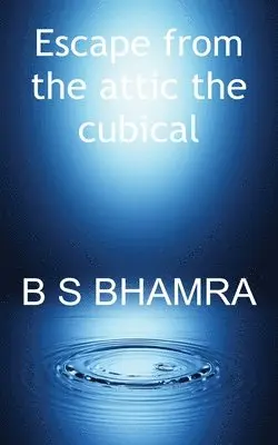 B S Bhamra - Escape from the attic the cubical, Häftad. Tillgänglighet: Lägg i varukorg