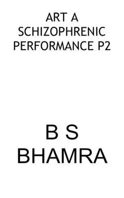 B S Bhamra - Art a Schizophrenic Performance P2, Häftad. Tillgänglighet: Lägg i varukorg