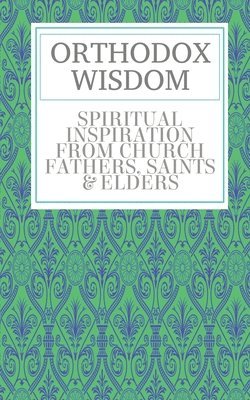 Orthodox Wisdom by Father Spyridon Bailey