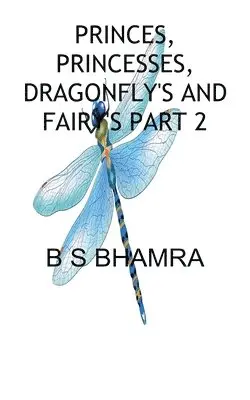 B S Bhamra - PRINCES, PRINCESSES, DRAGONFLY'S AND FAIRY'S The challis of the golden 7, Häftad. Tillgänglighet: Lägg i varukorg