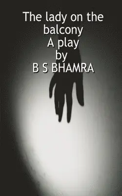 B S Bhamra - lady on the balcony A play by B S BHAMRA, Häftad. Tillgänglighet: Lägg i varukorg