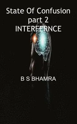 B S Bhamra - state of confusion part 2 INTERFERENCE, Häftad. Tillgänglighet: Lägg i varukorg