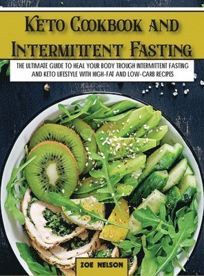Zoe Nelson - Keto Cookbook and Intermittent Fasting, Inbunden