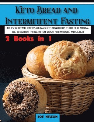 Zoe Nelson - Keto Bread and Intermittent Fasting, Häftad