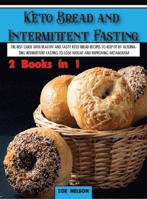 Zoe Nelson - Keto Bread and Intermittent Fasting, Inbunden