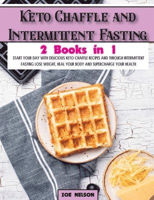 Zoe Nelson - Keto Chaffle and Intermittent Fasting, Häftad