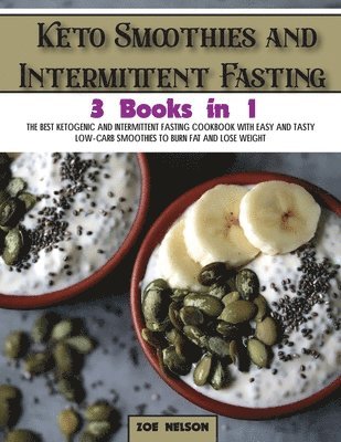 Zoe Nelson - Keto Smoothies and Intermittent Fasting, Häftad