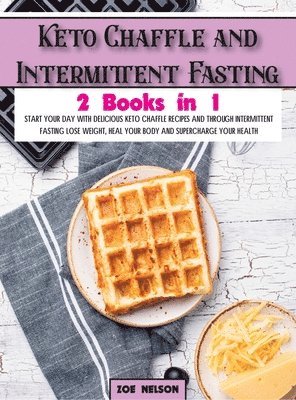 Zoe Nelson - Keto Chaffle and Intermittent Fasting, Inbunden