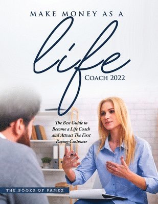 The Books of Pamex - Make Money as a Life Coach 2022, Häftad. Tillgänglighet: Lägg i varukorg