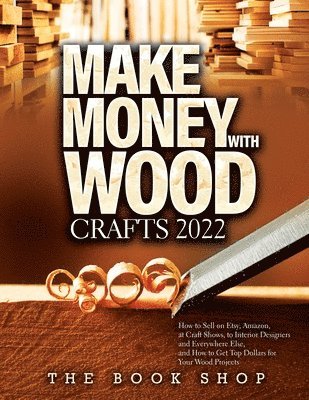 The Book Shop - Make Money with Wood Crafts 2022, Häftad. Tillgänglighet: Lägg i varukorg