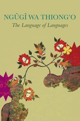 Ngugi Wa Thiong′o - Language of Languages, Inbunden