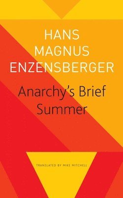 Hans Magnus Enzensberger, Mike Mitchell - Anarchy′s Brief Summer – The Life and Death of Buenaventura Durruti, Häftad