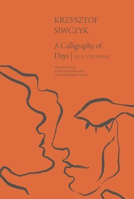 Krzysztof Siwczyk - Calligraphy of Days, Häftad