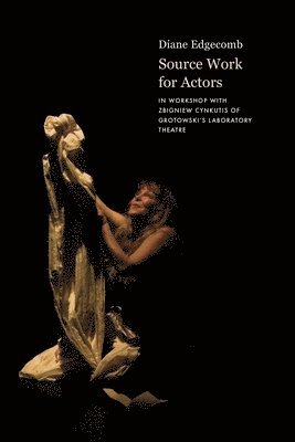Diane Edgecomb - Source Work for Actors, Inbunden