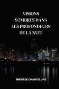 Visions Sombres dans les Profondeurs de la Nuit