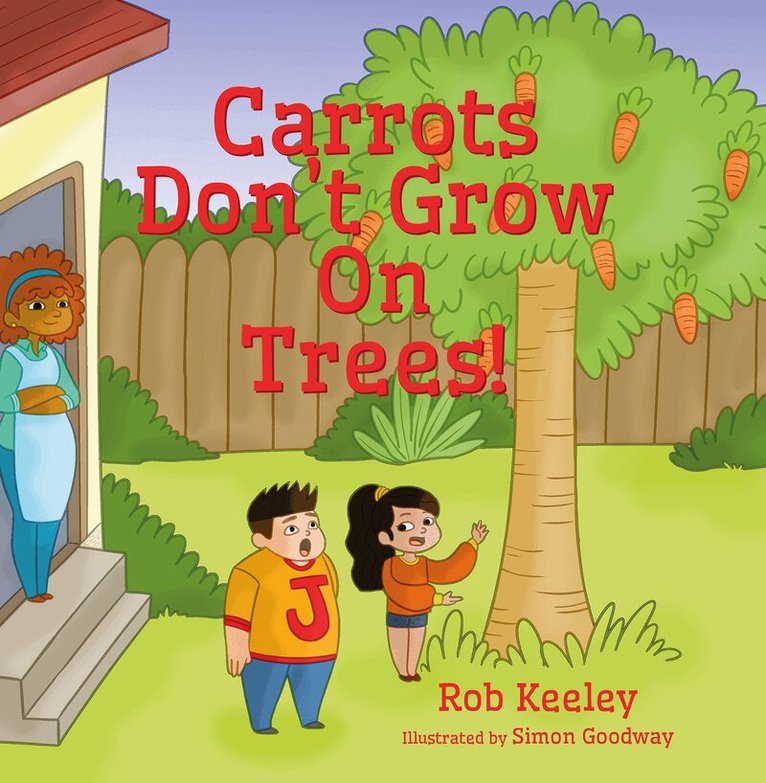 Rob Keeley - Carrots Don’t Grow On Trees!, Häftad. Tillgänglighet: Lägg i varukorg