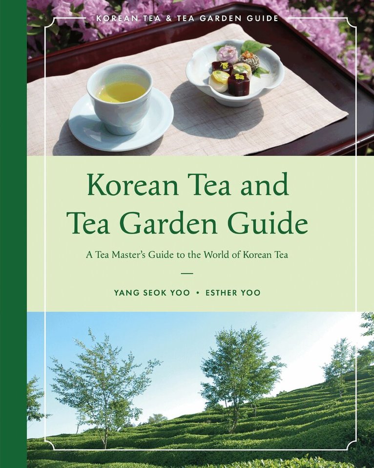 Yang Seok Yoo, Esther Yoo - Korean Tea and Tea Garden Guide, Häftad
