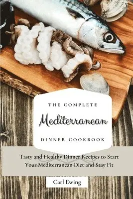 Carl Ewing - Complete Mediterranean Dinner Cookbook, Häftad. Tillgänglighet: Lägg i varukorg