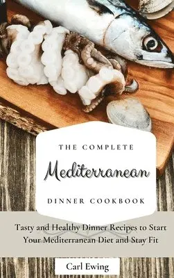 Carl Ewing - Complete Mediterranean Dinner Cookbook, Inbunden. Tillgänglighet: Lägg i varukorg