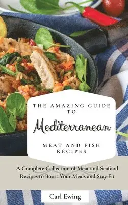 Carl Ewing - Amazing Guide to Mediterranean Meat and Fish Recipes, Inbunden. Tillgänglighet: Lägg i varukorg