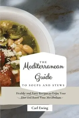 Carl Ewing - Mediterranean Guide to Soups and Stews, Häftad. Tillgänglighet: Lägg i varukorg