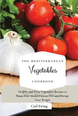 Carl Ewing - Mediterranean Vegetables Cookbook, Häftad. Tillgänglighet: Lägg i varukorg