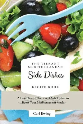 Carl Ewing - Vibrant Mediterranean Side Dishes Recipe Book, Häftad. Tillgänglighet: Lägg i varukorg