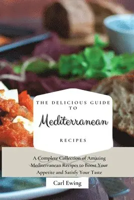 Carl Ewing - Delicious Guide to Mediterranean Recipes, Häftad. Tillgänglighet: Lägg i varukorg