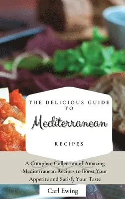 Carl Ewing - Delicious Guide to Mediterranean Recipes, Inbunden. Tillgänglighet: Lägg i varukorg