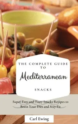 Carl Ewing - Complete Guide to Mediterranean Snacks, Inbunden. Tillgänglighet: Lägg i varukorg