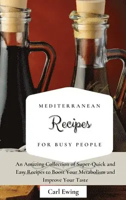 Carl Ewing - Mediterranean Recipes for Busy People, Inbunden. Tillgänglighet: Lägg i varukorg