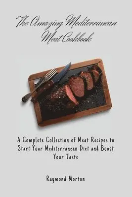 Raymond Morton - Amazing Mediterranean Meat Cookbook, Häftad. Tillgänglighet: Lägg i varukorg