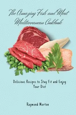 Raymond Morton - Amazing Fish and Meat Mediterranean Cookbook, Häftad. Tillgänglighet: Lägg i varukorg