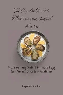 Raymond Morton - Complete Guide to Mediterranean Seafood Recipes, Häftad. Tillgänglighet: Lägg i varukorg