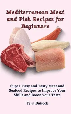 Fern Bullock - Mediterranean Meat and Fish Recipes for Beginners, Inbunden. Tillgänglighet: Lägg i varukorg