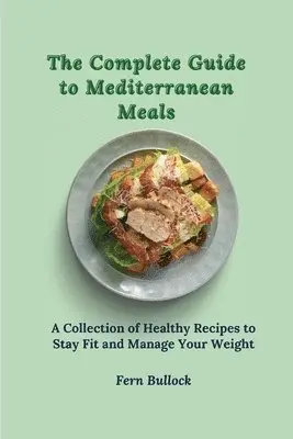 Fern Bullock - Complete Guide to Mediterranean Meals, Häftad. Tillgänglighet: Lägg i varukorg