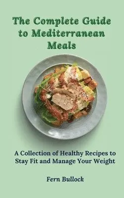 Fern Bullock - Complete Guide to Mediterranean Meals, Inbunden. Tillgänglighet: Lägg i varukorg