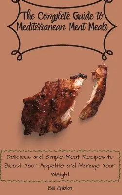 Bill Gibbs - Complete Guide to Mediterranean Meat Meals, Inbunden. Tillgänglighet: Lägg i varukorg