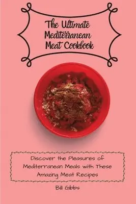 Bill Gibbs - Ultimate Mediterranean Meat Cookbook, Häftad. Tillgänglighet: Lägg i varukorg