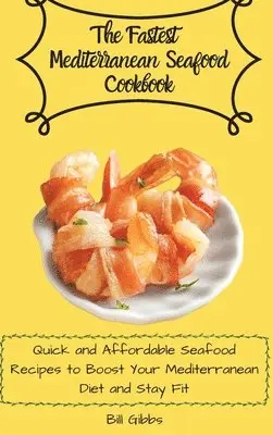 Bill Gibbs - Fastest Mediterranean Seafood Cookbook, Inbunden. Tillgänglighet: Lägg i varukorg