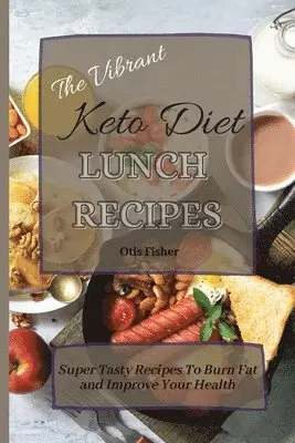 Otis Fisher - Vibrant Keto Diet Lunch Recipes, Häftad. Tillgänglighet: Lägg i varukorg