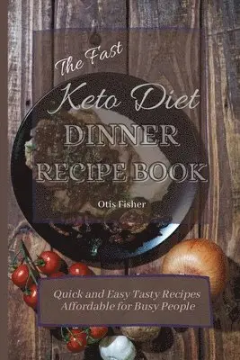 Otis Fisher - Fast Keto Diet Dinner Recipe Book, Häftad. Tillgänglighet: Lägg i varukorg