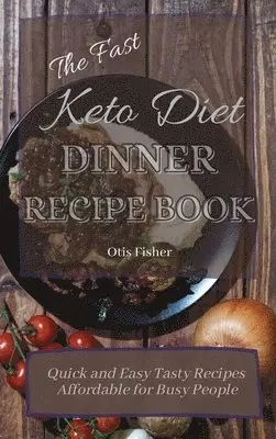 Otis Fisher - Fast Keto Diet Dinner Recipe Book, Inbunden. Tillgänglighet: Lägg i varukorg