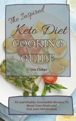 Otis Fisher - Inspired Keto Diet Cooking Guide, Inbunden. Tillgänglighet: Lägg i varukorg