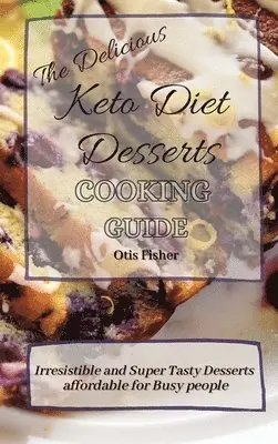 Otis Fisher - Delicious Keto Diet Desserts Cooking Guide, Inbunden. Tillgänglighet: Lägg i varukorg