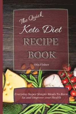 Otis Fisher - Quick Keto Diet Recipe Book, Häftad. Tillgänglighet: Lägg i varukorg