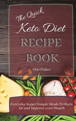 Otis Fisher - Quick Keto Diet Recipe Book, Inbunden. Tillgänglighet: Lägg i varukorg